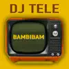 DJ Tele - Bambibam - Single